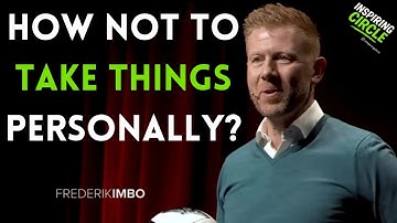How Not to Take Things Personally | Frederik Imbo | Inspiring Circle