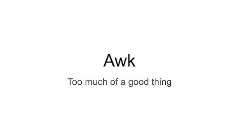 AWK - A Tool That Does Too Much