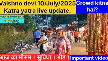 Vaishno devi yatra 10/7/2025 live update वैष्णो devi yatra guide helpful detail #new  #vaishnodevi