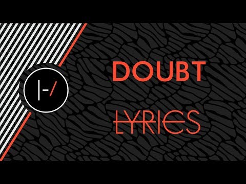 Twenty One Pilots - Doubt (Lyrics)