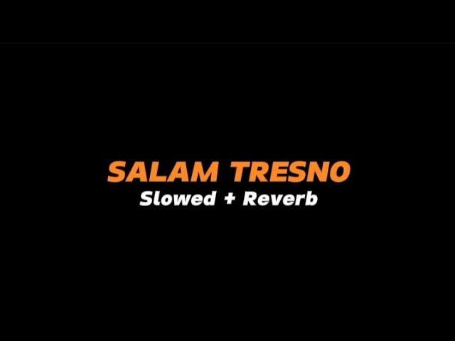 SALAM TRESNO  -  Slowed + Reverb (Full Lirik) class=