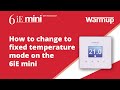 How To Learn How To Change To Fixed Temperature Mode On Your Warmup 6iE Mini WiFi Thermostat How To Learn How To Change To Fixed Temperature Mode On Your Warmup 6iE Mini WiFi Thermostat