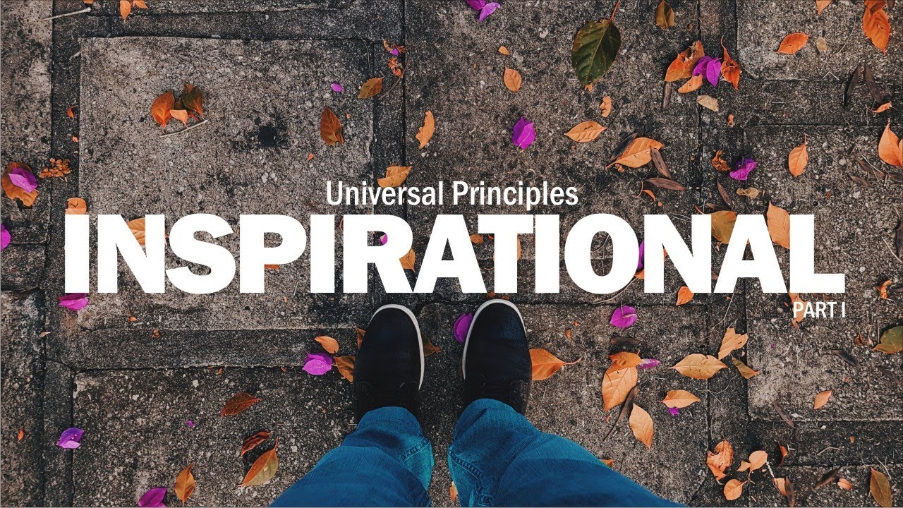 Universal Principles | Inspirational Part I | Bumping Mad