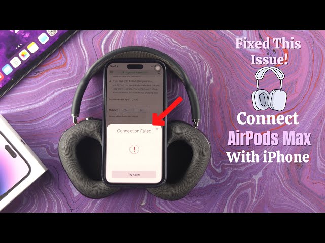 AirPods Max Not Connecting to iPhone? - Fixed Connection Issue