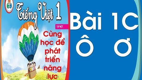 Tiếng Việt lớp 1| SÁCH CÙNG HỌC ĐỂ PHÁT TRIỂN NĂNG LỰC LỚP 1| BÀI 1C: ô, ơ | CÔ THU