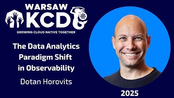 Dotan Horovits  - The Data Analytics Paradigm Shift in Observability | KCD Warsaw 2025