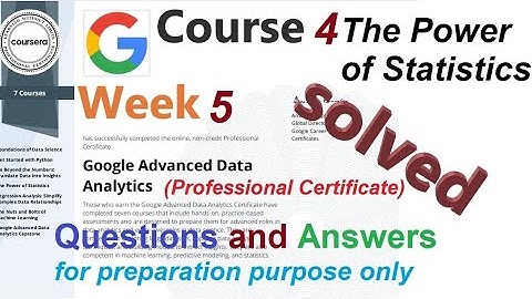 Answers|The Power of Statistics| course 4 week 5 | Advanced Data Analytics|Coursera |solved
