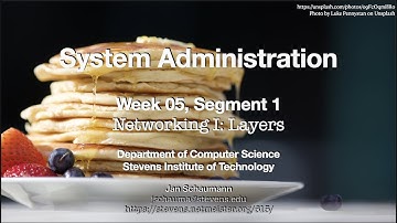 CS615 System Administration, Week 05, Segment 1 - Networking I: Layers