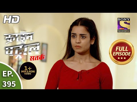 Crime Patrol Satark Season 2 - Ep 395 - Full Episode - 19th April, 2021