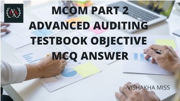 MCOM PART 2 ADVANCED AUDITING TESTBOOK OBJECTIVE MCQ ANSWER | IDOL | VISHAKHA MISS