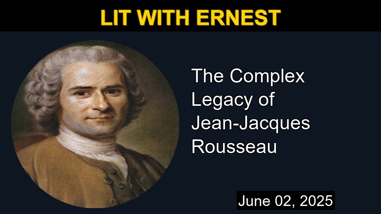 The Complex Legacy of Jean-Jacques Rousseau | Lit with Ernest - YouTube