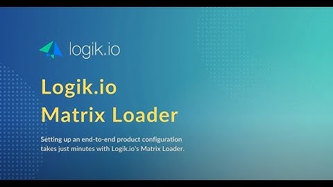 Logik.io Matrix Loader Demo- End-to-End Configuration Setup in Under 5 Minutes