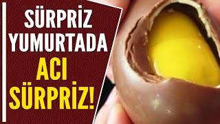 SÜRPRİZ YUMURTALARDA SALMONELLA TEHLİKESİ!