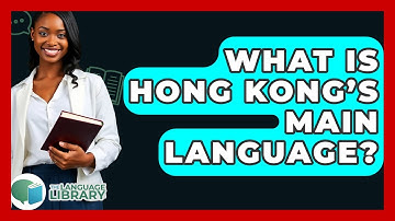 What Is Hong Kong’s Main Language? - The Language Library