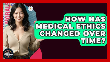 How Has Medical Ethics Changed Over Time? - The Ethical Compass