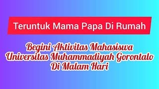 Begini Aktivitas Mahasiswa Universitas Muhammadiyah Gorontalo Di Malam Hari