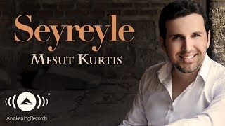 Mesut Kurtis - Seyreyle | Official Audio chords