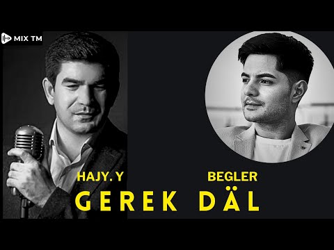 Gerek Däl - Hajy Yazmammedow & Begler (2023)