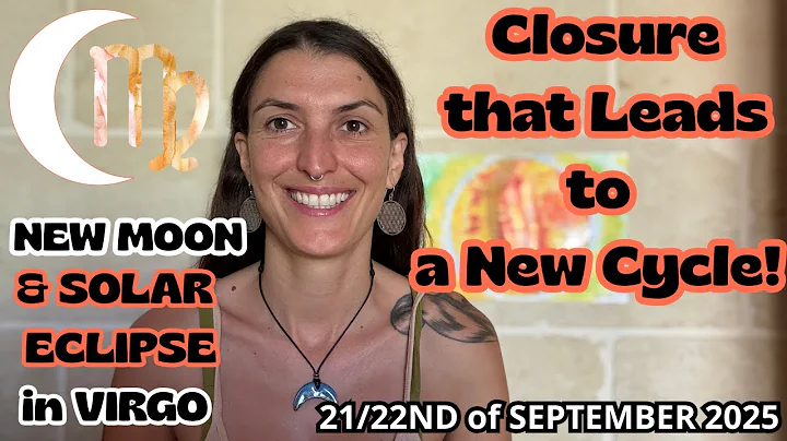 New Moon & Solar Eclipse in Virgo [Sept 21/22nd, 2025]| Closure that Leads to a New Cycle!