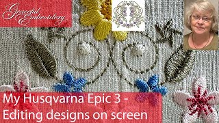 Editing designs on the Husqvarna Designer Epic 3™