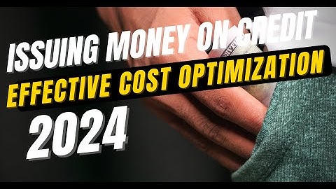 Issuing Money on Credit - Effective Cost Optimization