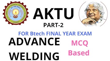 ADVANCE WELDING MCQ PART-2/ BTECH MODEL PRACTICE PAPER/ AKTU EXAM MCQ