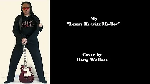 My "Lenny Kravitz Medley" - (...cover by Doug Wallace)