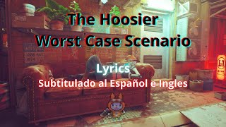 The Hoosier - Worst Case Scenario Sub Español e Ingles (Lyrics)