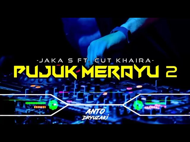 DJ PUJUK MERAYU 2 - JAKA S ft. CUT KHAIRA‼️ VIRAL TIKTOK || FUNKOT VERSION class=