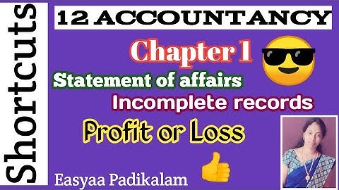 12 Accountancy - Chapter 1 - Statement of affairs - profit or loss - incomplete records