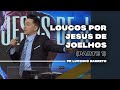 Loucos Por Jesus de Joelhos | Parte 1 | 03 | Pr. Lucinho