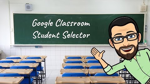 Using Google Classroom Student Selector with Notabililty