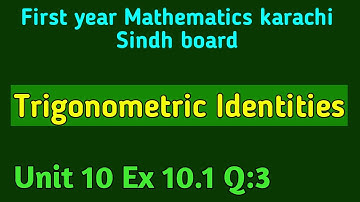 Trigonometric Identities || Ex:10.1, Q:3 || First year Mathematics || Karachi Sindh Board