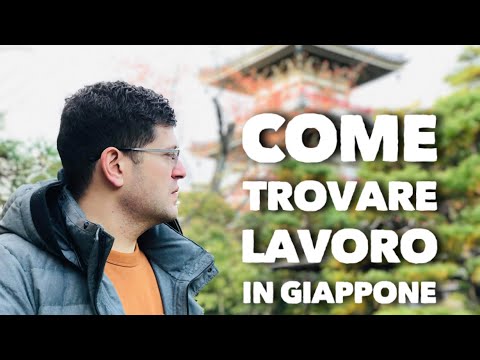 Video: Come Ottenere Un Lavoro E Trasferirsi In Giappone