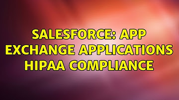 Salesforce: App Exchange Applications HIPAA Compliance (2 Solutions!!)