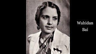 WAHIDAN BAI: Sakhi Ri Piya Bin Katat Na Rain…