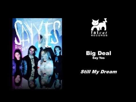 Big Deal - Still My Dream [Say Yes]