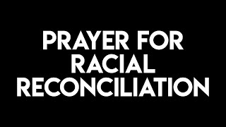 Prayer for Racial Reconciliation