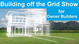 Building Off The Grid Show for Owner Builders