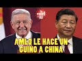 AMLO LE HACE UN GUIÑO A CHINA