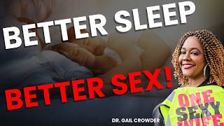 How Sleep Can Affect Your Sex Life | Sexologist Dr. Gail Crowder