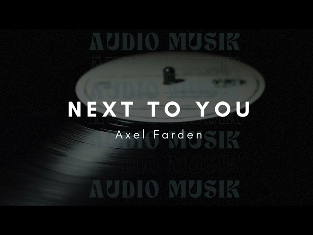 Next To You - Axel Farden || Audio Musik class=