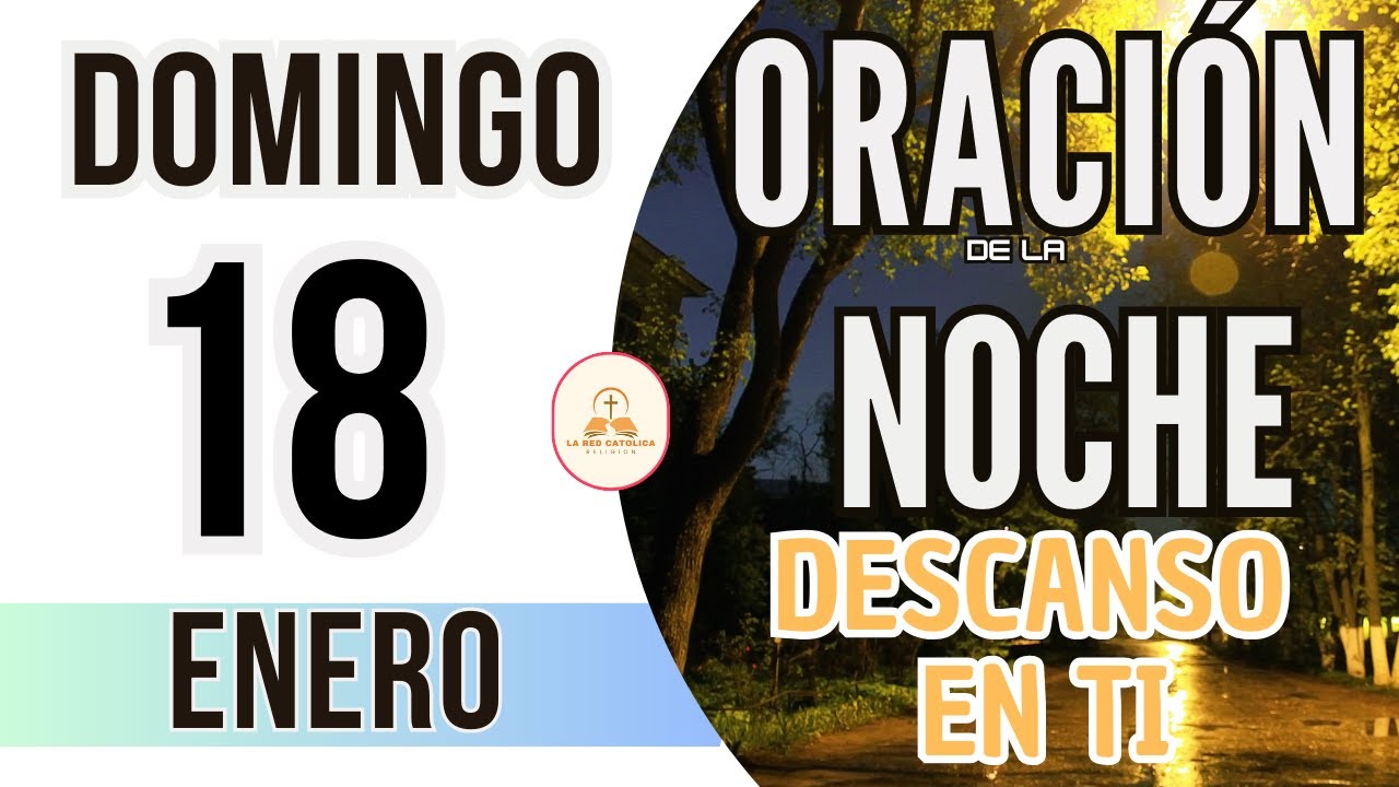 Oracion de la Noche de Hoy Domingo 18 de Enero de 2026