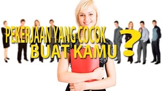 KARIR dan PEKERJAAN YANG COCOK BUAT KAMU - TES KEPRIBADIAN