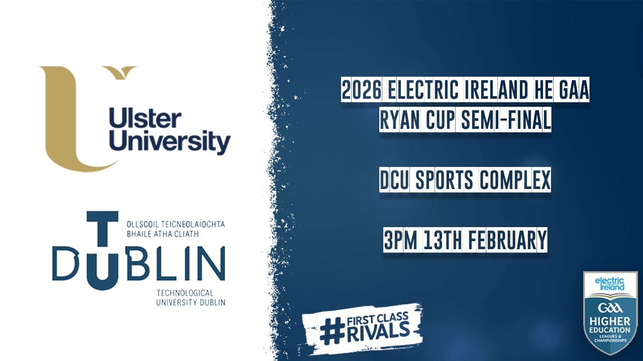 TU Dublin vs UU - 2026 Electric Ireland HE GAA Ryan Cup Semi-final 🏆
