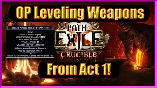Crucible Makes OP Leveling Weapons From Act 1! [POE 3.21]