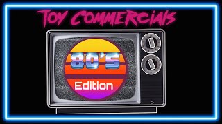 80's Toy Commercials: The Golden Age of Toys