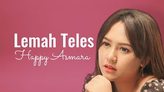 Lirik lagu Lemah Teles – Happy Asmara (Kowe belok ngiwo nengen)