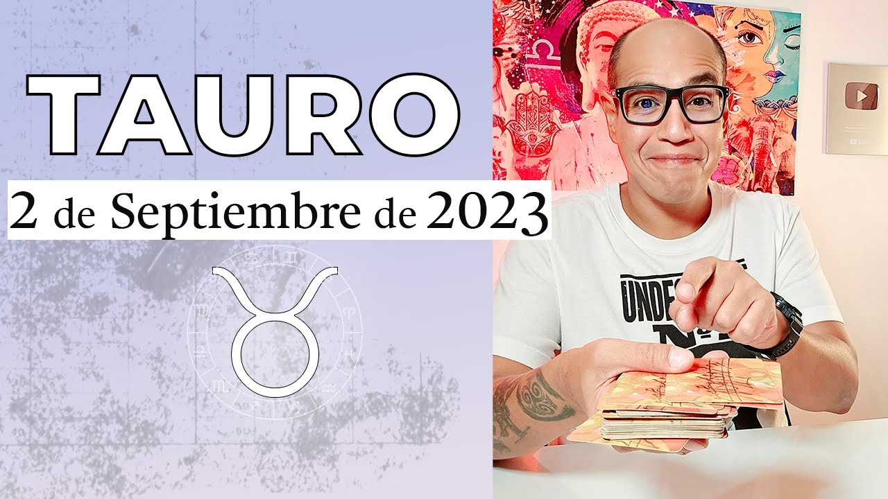 TAURO | Horóscopo de hoy 2 de Septiembre 2023 - YouTube