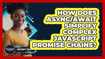 How Does Async/await Simplify Complex JavaScript Promise Chains? - JavaScript Toolkit